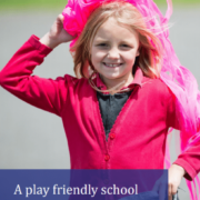 A Play Friendly School: Guidance for a whole school approach 2020